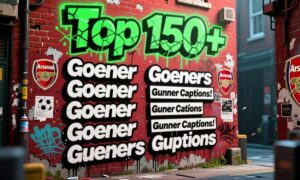 Top 150+ Gooner Captions