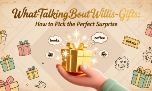 WhatUTalkingBoutWillis-Gifts How to Pick the Perfect Surprise