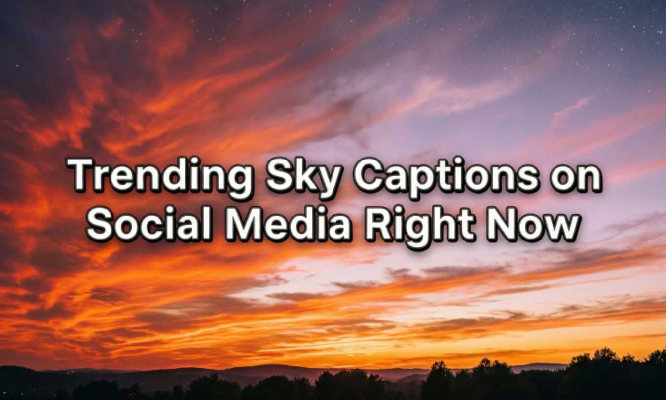 Trending Sky Captions on Social Media Right Now